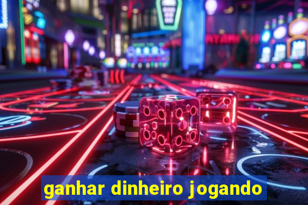 ganhar dinheiro jogando